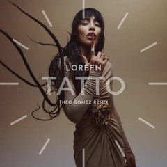 Loreen - Tattoo (Théo Gomez Remix) Free Download