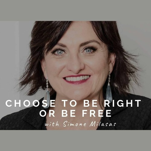 Choose To Be Right Or Choose To Be Free