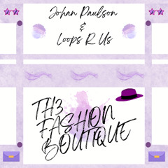 Johan Paulson & Loops R Us - TH3 FASH1ON BOUT1QUE