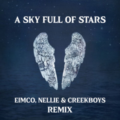 Coldplay - A Sky Full Of Stars (EIMCO, NELLIE, CREEKBOYS REMIX)
