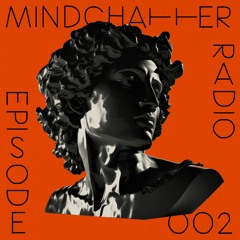 Mindchatter Radio / episode 002