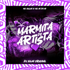 Marmita de Artista (feat. MC SILLVA & MC VK DA VS)