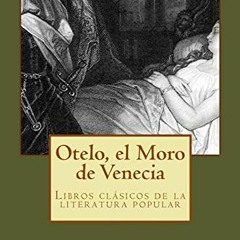 [Read] PDF 💙 Otelo, el Moore de Venecia: clásico de la literatura de Shakespeare ,li