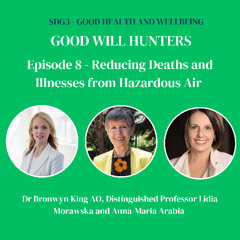 SDG3.9 - Reducing Deaths and Illnesses from Hazardous Air, with Dr Bronwyn King AO, Distinguished Professor Lidia Morawska and Anna-Maria Arabia