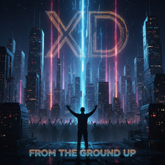 From the Ground Up (XD Family)