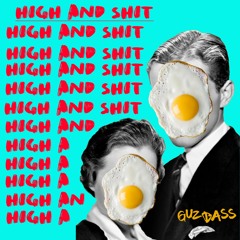 Guzbass- High And Shit