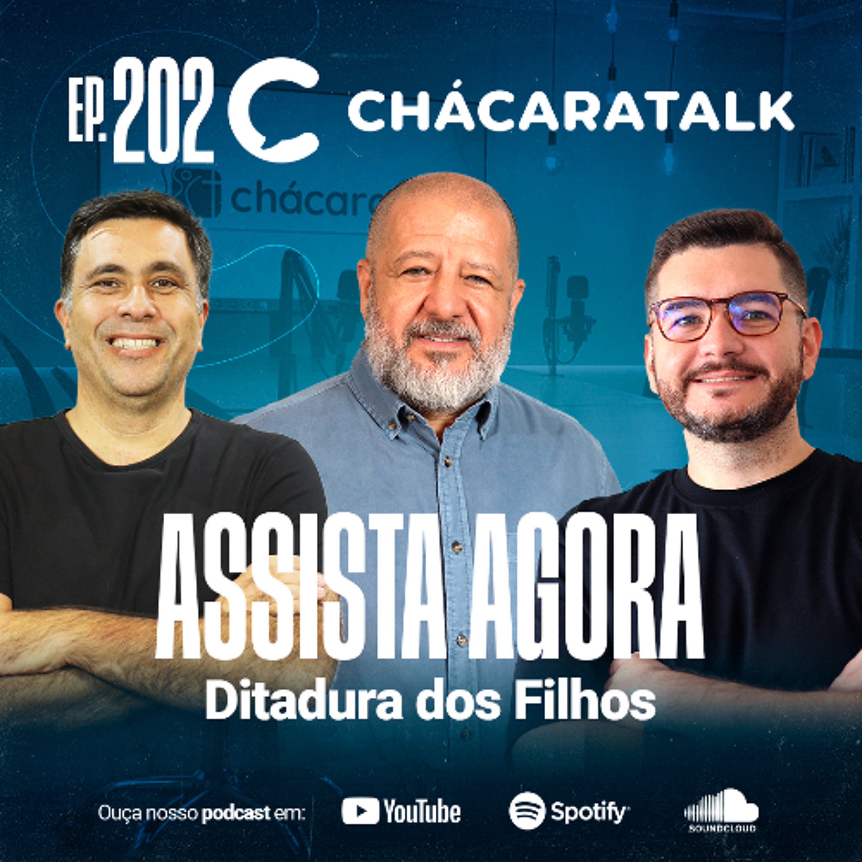 ChácaraTalk 202 │ Ditadura dos Filhos