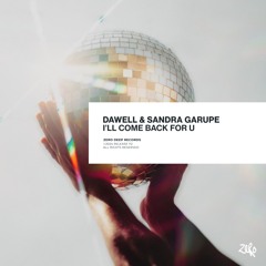 Dawell, Sandra Garupe - I'll Come Back For U