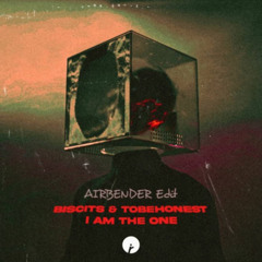Biscits & TOBEHONEST - I Am The One (AIRBENDER Edit) [Supported by TOBEHONEST]