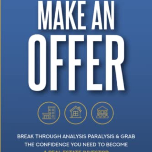 download EBOOK 📫 Make An Offer: Break Through Analysis Paralysis & Grab the Confiden