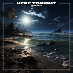 Here Tonight (2020 VIP Mix)