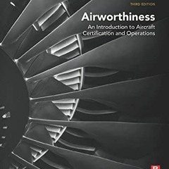 Get KINDLE PDF EBOOK EPUB Airworthiness: An Introduction to Aircraft Certification and Operations by