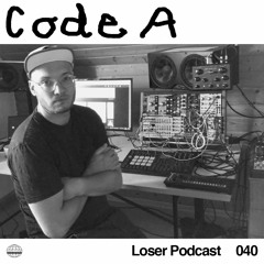 Loser Podcast 040 - Code A