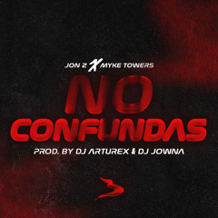 No Te Confundas (Mix. By DJ Arturex & DJ Jowna)