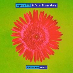 Opus III - It's A Fine Day (Mike Dokos Remix)