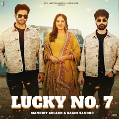 Lucky No. 7 By Mankirt Aulakh, Baani Sandhu, Avvy Sra featuring Jayy Randhawa | Coin Digital