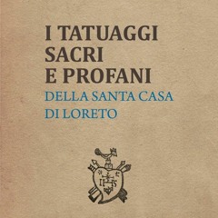 [READ] ⚡PDF✔ I TATUAGGI SACRI E PROFANI: della Santa Casa di Loreto (Italian Edi