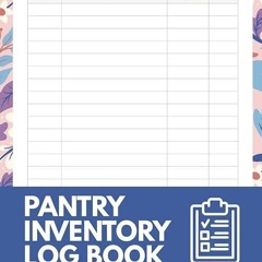 PDF✔️Download❤️ Pantry Inventory List: Essential Food Inventory Log Book - Perfect for Pantry Tr