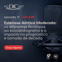 #71 - Estenose Aórtica Moderada: os diferentes fenótipos ao ecocardiograma e o impacto....
