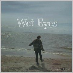 Wet Eyes