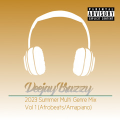 2023 Summer Multi Genre Mix Vol 1 (Afrobeats/Amapiano) Mixed By Deejay Brazzy