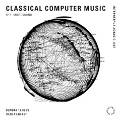 Classical Computer Music - EP 1: Microsound w/ Gadi Sassoon - 160225