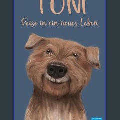 [PDF READ ONLINE] 📖 Toni: Reise in ein neues Leben (German Edition) Read online