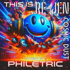 This is RE-JEN - Cosmic Dust - mixed by Philetric