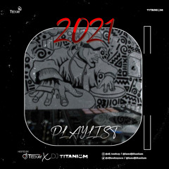TEEKAY X TITANIUM PLAYLIST 2021