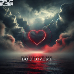 David Elder - Do U Love Me (FREE DL)