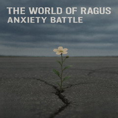 The World Of Ragus - Anxiety Battle