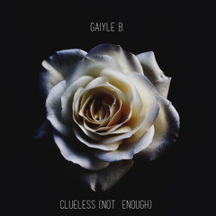 Gaiyle B. - Clueless (Not Enough)