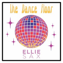 The Dance Floor - Ellie Sax