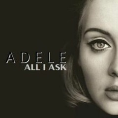 ALL I ASK! - ( A.H )