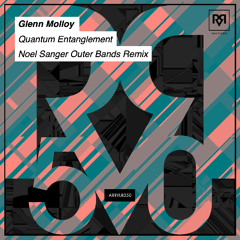 PREMIERE: Glenn Molloy - Quantum Entanglement (Noel Sanger Outer Bands Remix) [ARRVL Records]
