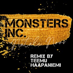 Monsters Inc. - Natali Noor (remix by Teemu Haapaniemi)