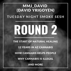 🎙️ Tuesday Night Smoke Sesh Round 2 w/ David Yrigoyen (MMJ_David) 🌿