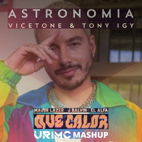 QUE ASTRONOMIA - Major Lazer, J Balvin vs. Vicetone & Tony Igy (Uri Mc Mashup) *FREE DOWNLOAD*