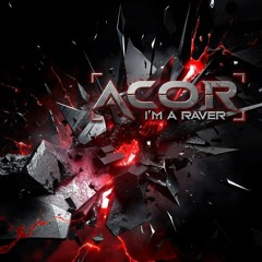 ACOR - I'm A Raver [FREE DOWNLOAD]