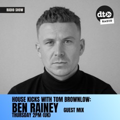 House Kicks - Ben Rainey Guest Mix