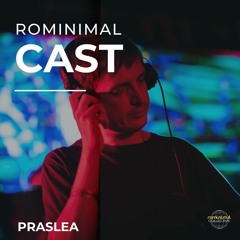 RominimalCast026: Praslea