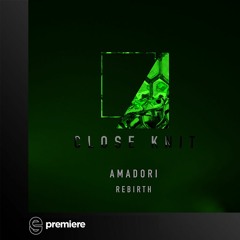 Premiere: Amadori - Rebirth - Close Knit