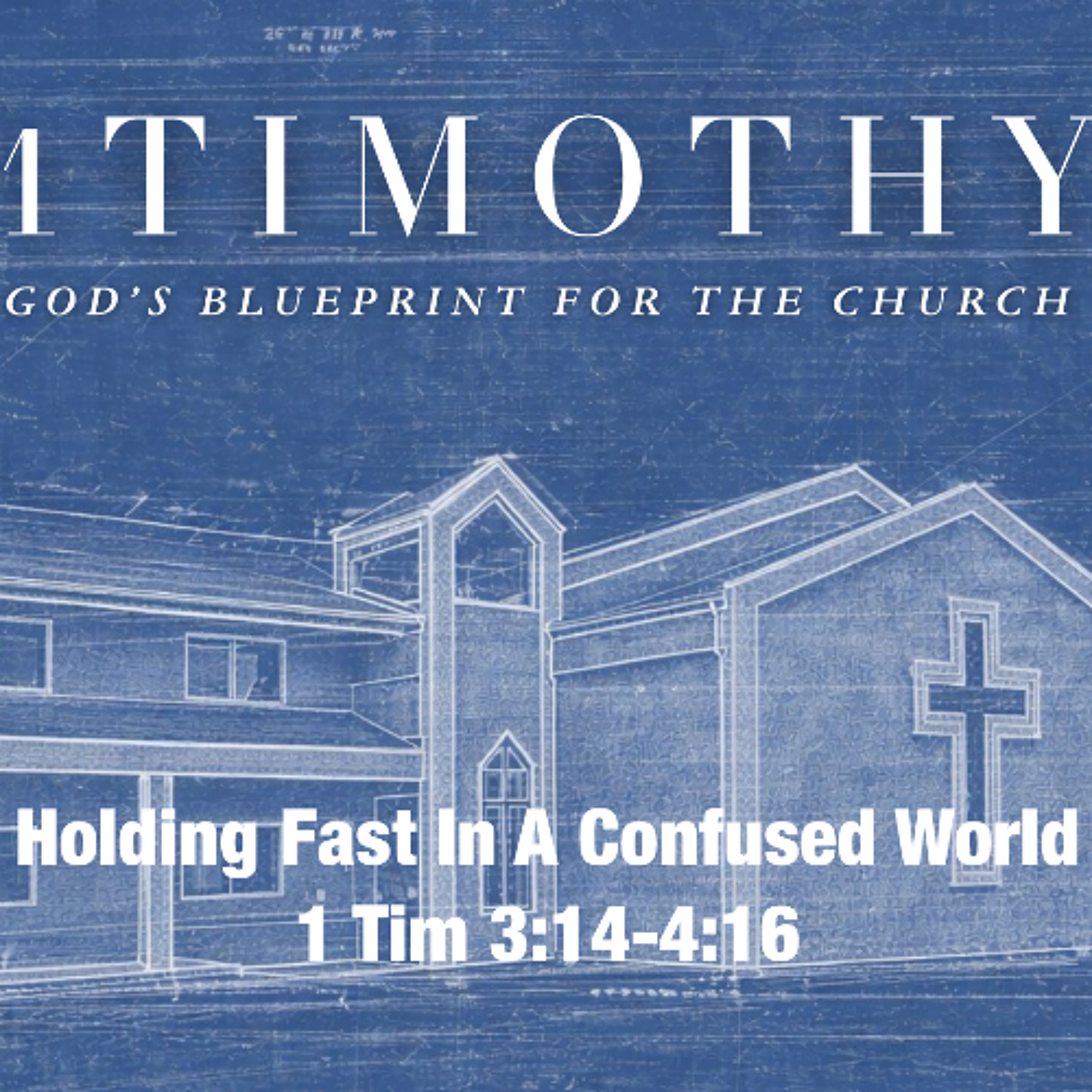 Jun 7/26 | 1 Tim 3:14-4:16  | Holding Fast In A Confused World  | Meldon Lutzer episode artwork