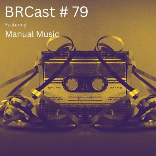 BRCast # 79 - Manual Music