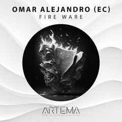 Omar Alejandro (Ec) - Fire Ware (ARTEMA RECORDINGS)