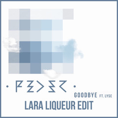 Feder, Lyse - Goodbye (Lara Liqueur Edit)