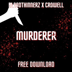 Bloodthinnerz & Crowell - Murderer(FREE DOWNLOAD)
