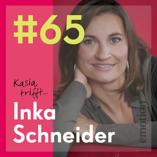 Stream episode 65. Inka Schneider, Journalistin und Moderatorin by Kasia  trifft ... podcast | Listen online for free on SoundCloud