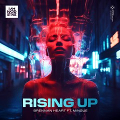 Brennan Heart - Rising Up (feat. Mingue)