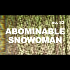 Episode 33 - ABOMINABLE SNOWOMAN